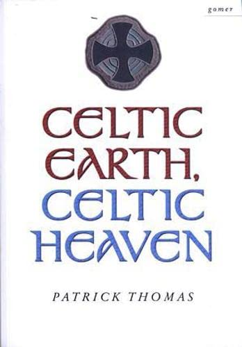 Celtic Earth, Celtic Heaven: Saints and Heroes of the Powys Borderland (9781843232292) by Patrick Thomas