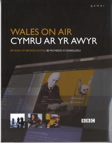 9781843233107: Cymru ar yr Awyr/Wales on Air: 80 Mlynedd o Ddarlledu/80 Years of Broadcasting