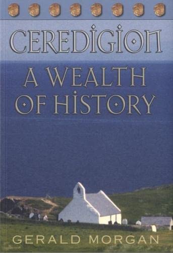 Beispielbild fr Ceredigion - A Wealth of History zum Verkauf von AwesomeBooks