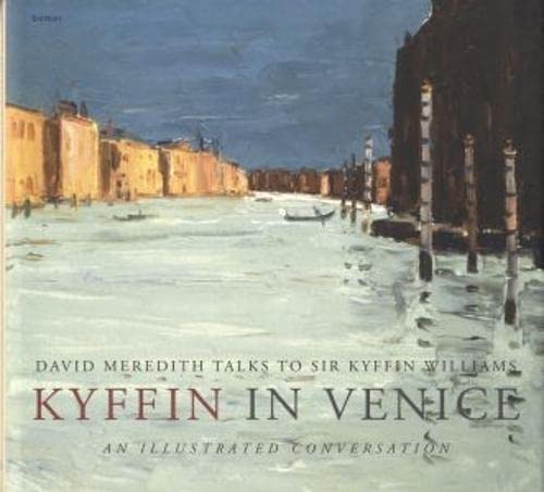 Kyffin in Venice - An Illustrated Conversation: An Illustrated Conversation (9781843236641) by Meredith, David