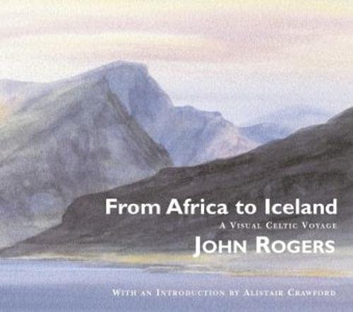 Stock image for From Africa to Iceland; A Visual Celtic Voyage for sale by Ystwyth Books