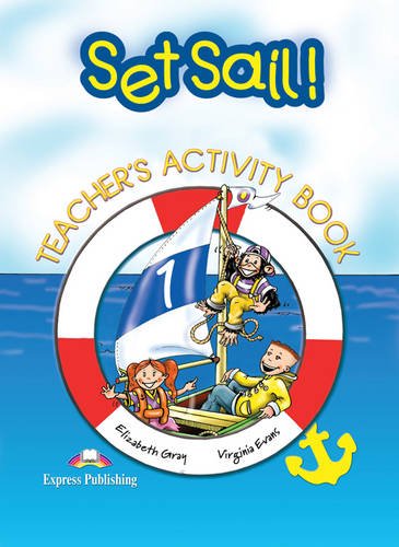 Set Sail! 1: Teacher's Activity Book (9781843253235) by Gray, Elizabeth; Evans, Virginia