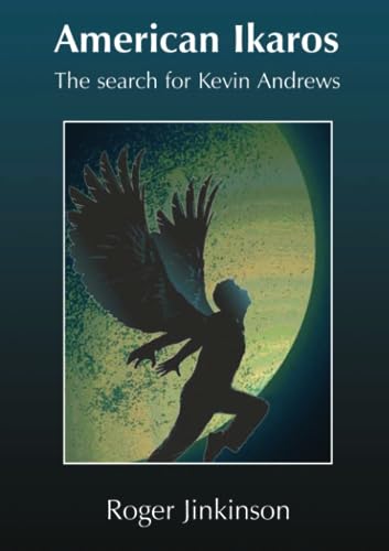 Stock image for American Ikaros: The Search for Kevin Andrews for sale by Books Unplugged