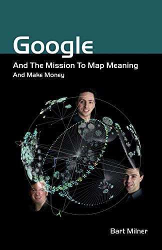 Stock image for Google and the Mission to Map Meaning and Make Money for sale by Powell's Bookstores Chicago, ABAA