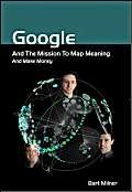Stock image for Google and the Mission to Map Meaning and Make Money for sale by PBShop.store US