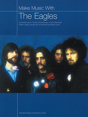 Stock image for Make Music With the Eagles: Compolete Lyrics / Guitar Chord Boxes / Chord Symbols / Fifteen Classic Songs for sale by Revaluation Books