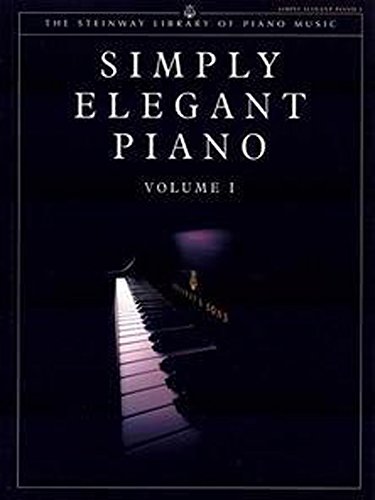 Beispielbild fr Steinway Library Of Piano Music: Simply Elegant Piano. Vol.1 (uk Version) UK ed zum Verkauf von GreatBookPrices