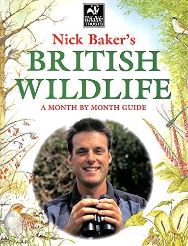 Beispielbild fr Nick Baker's British Wildlife: A Month by Month Guide zum Verkauf von WorldofBooks