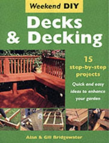Beispielbild fr Decks and Decking: 15 Step-by-step Projects - Quick and Easy Ideas to Enhance Your Garden (Weekend DIY) (Weekend DIY S.) zum Verkauf von WorldofBooks