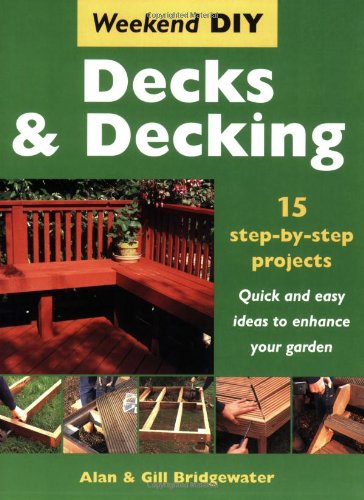 Beispielbild fr Decks and Decking: 15 Step-by-step Projects - Quick and Easy Ideas to Enhance Your Garden (Weekend DIY) (Weekend DIY S.) zum Verkauf von WorldofBooks