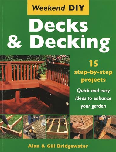 Stock image for Decks and Decking: 15 Step-by-step Projects - Quick and Easy Ideas to Enhance Your Garden (Weekend DIY) (Weekend DIY S.) for sale by WorldofBooks