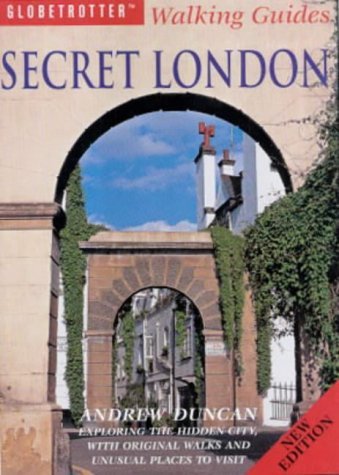 Stock image for Secret London; Exploring the Hidden City, with Original Walks and Unusual Places to Visit (Globetrotter Walking Guides) for sale by WorldofBooks