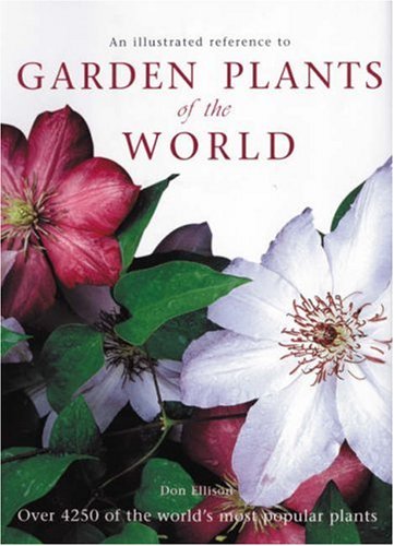An Illustrated Reference to Garden Plants of the World: Over 4,250 of the World's Most Popular Plants (9781843303138) by Ellison, Don