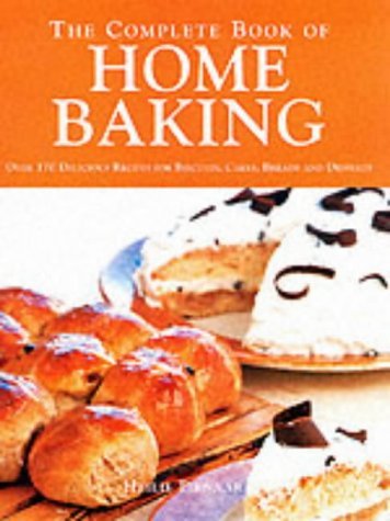 Stock image for The Complete Book of Home Baking: Over 170 Delicious Recipes for Biscuits, Cakes, Breads and Desserts for sale by AwesomeBooks