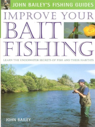 Beispielbild fr Improve Your Fly Fishing: Learn the Underwater Secrets of Fish Behaviour and Habitats (John Bailey's Fishing Guides) zum Verkauf von WorldofBooks