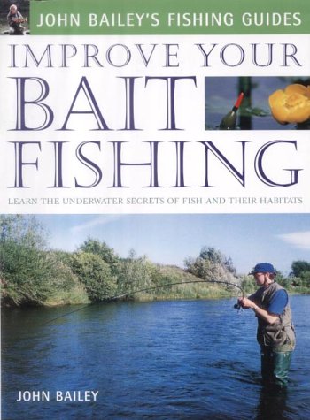9781843303541: Improve Your Bait Fishing: Learn the Underwater Secrets of Fish Behaviour and Habitats
