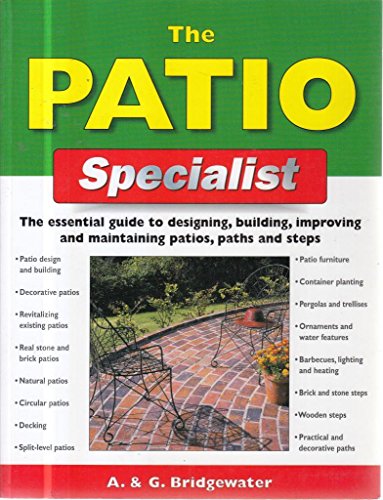 Imagen de archivo de The Patio Specialist: The Essential Guide to Designing, Building, Improving and Maintaining Patios, Paths and Steps (Specialist Series) a la venta por WorldofBooks