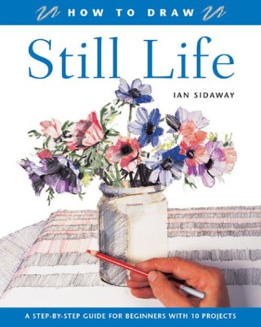 How to Draw Still Life: A Step-by-Step Guide for Beginners with 10 Projects