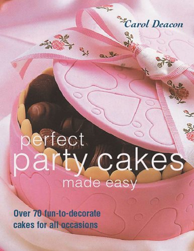 Imagen de archivo de Perfect Party Cakes Made Easy: Over 70 Fun-to-Decorate Cakes for All Occasions a la venta por Wonder Book