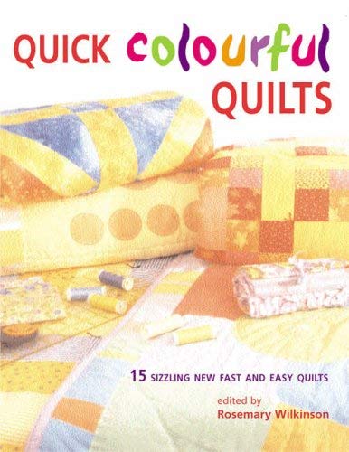 Stock image for Quick Colourful Quilts: 15 Sizzling New Fast and Easy Quilts for sale by WorldofBooks