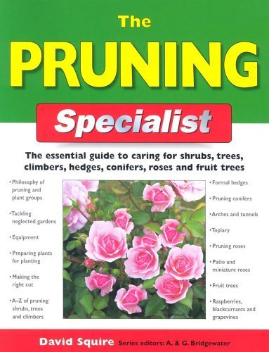 Imagen de archivo de The Pruning Specialist: The Essential Guide to Caring for Shrubs, Trees, Climbers, Hedges, Conifers, Roses and Fruit Trees (Specialist Series) a la venta por WorldofBooks