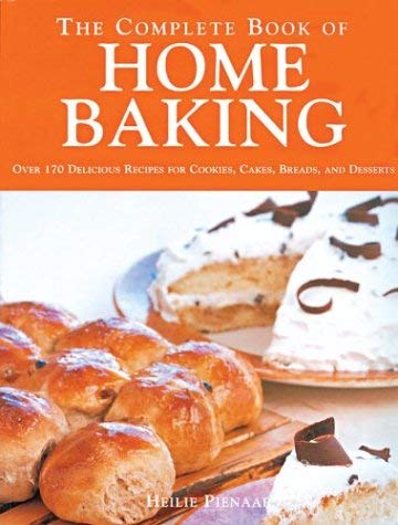 Stock image for The Complete Book of Home Baking : Over 170 Delicious Recipes for Biscuits, Cakes, Breads and Desserts for sale by Better World Books