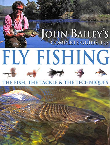 Beispielbild fr John Bailey's Complete Guide to Fly Fishing zum Verkauf von WorldofBooks