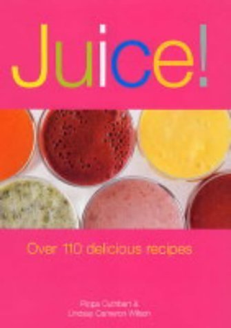 Imagen de archivo de Juice!; Over 110 Delicious Recipes a la venta por Syber's Books