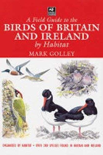 Stock image for A Field Guide to the Birds of Britain & Ireland by Habitat: Published in Association with the Wildlife Trusts for sale by ThriftBooks-Atlanta