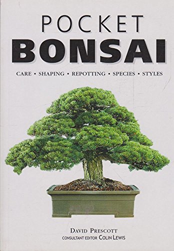 Pocket Bonsai: Care, Shaping, Repotting, Species, Styles.