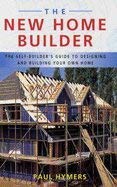 Stock image for The New Home Builder: The Self-builder's Guide to Designing and Building Your Own Home for sale by WorldofBooks