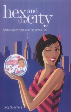 Stock image for Hex and the City: Sophisticated Spells for the Urban Girl for sale by WorldofBooks