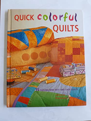 Imagen de archivo de Quick Colorful Quilts, 15 Sizzling New Fast & Easy Quilts a la venta por SecondSale