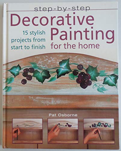 Imagen de archivo de Step-by-Step Decorative Painting for the Home: 15 Stylish Projects From Start to Finish a la venta por Better World Books: West