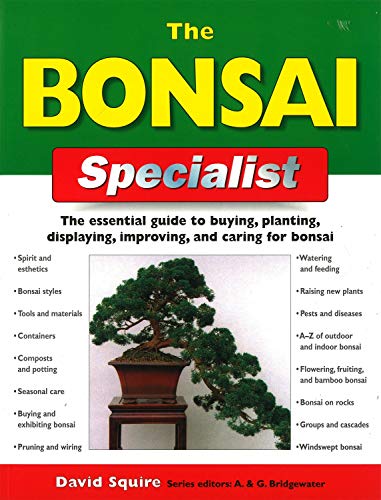 Stock image for The Bonsai Specialist: The Essential Guide to Buying, Planting, Displaying, Improving and Caring for Bonsai (Specialist Series) for sale by Wonder Book