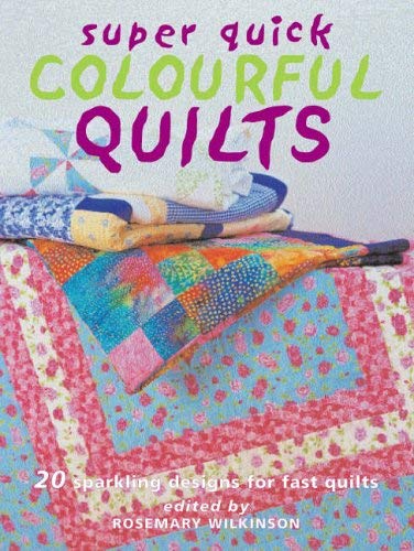 Stock image for Super Quick Colourful Quilts: 20 Sparkling Designs for Fast Quilts for sale by WorldofBooks