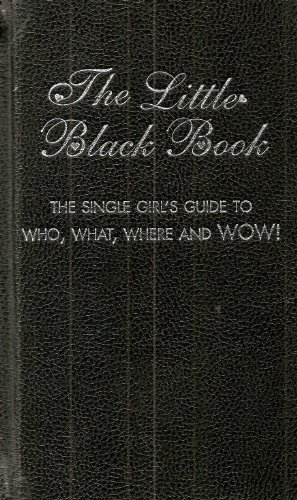 Stock image for Little Black Book, The: The Single Girl's Guide to Who, What, Where and Wow for sale by Black and Read Books, Music & Games