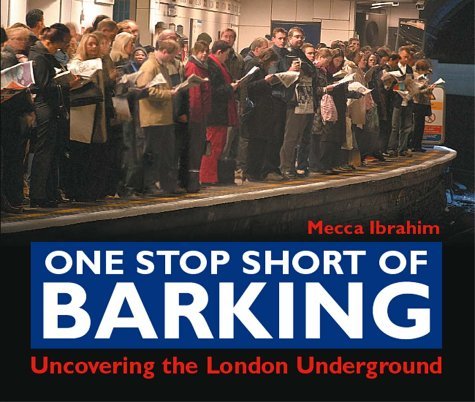 Stock image for One Stop Short of Barking : Uncovering the London Underground for sale by SecondSale