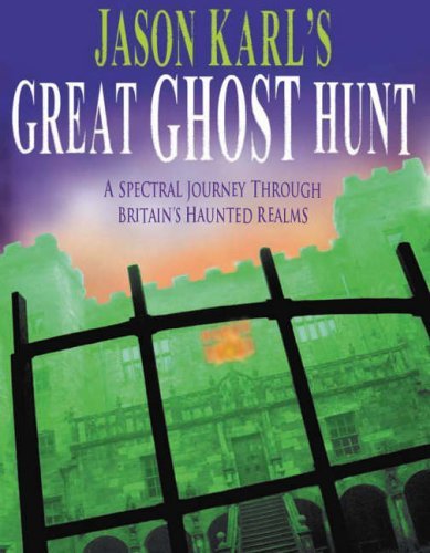 Stock image for Jason Karl's Great Ghost Hunt: A Spectral Journey Through Britain's Haunted Realms for sale by WorldofBooks