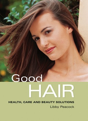 Beispielbild fr Good Hair: Health, Care and Beauty Solutions zum Verkauf von ThriftBooks-Dallas