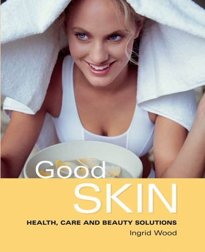 Beispielbild fr Good Skin: Health, Care and Beauty Solutions zum Verkauf von ThriftBooks-Atlanta