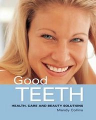 Stock image for Good Teeth: Simple Advice for Healthy Teeth and Gums (Good S.) for sale by WorldofBooks