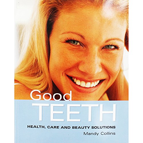 Beispielbild fr Good Teeth : Health, Care and Beauty Solutions zum Verkauf von Better World Books