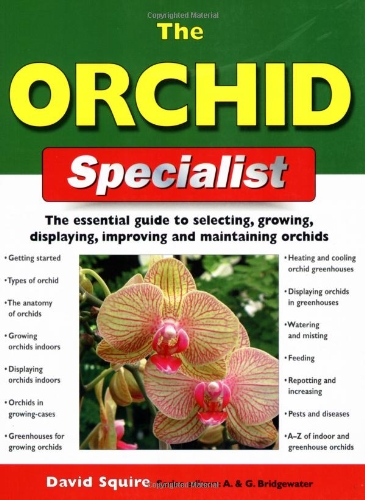 Beispielbild fr The Orchid Specialist: The Essential Guide to Selecting, Growing, Displaying, Improving and Maintaining Orchids. David Squire zum Verkauf von ThriftBooks-Atlanta
