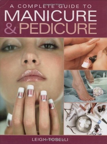 Stock image for A Complete Guide to Manicure & Pedicure for sale by ThriftBooks-Atlanta