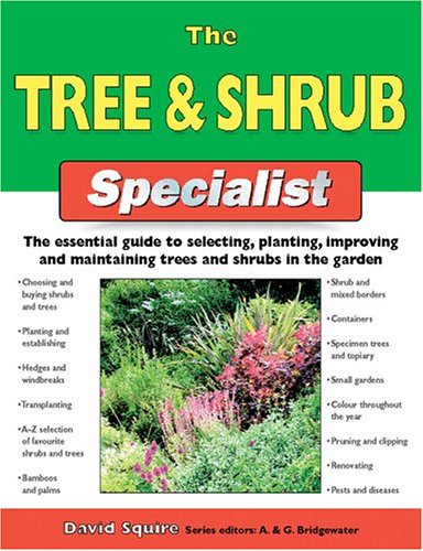 Beispielbild fr The Tree & Shrub Specialist: The Essential Guide to Selecting, Planting, Improving, and Maintaining Trees and Shrubs in the Garden zum Verkauf von AwesomeBooks