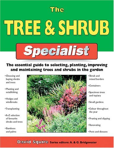 Imagen de archivo de The Tree Shrub Specialist: The Essential Guide to Selecting, Planting, Improving, and Maintaining Trees and Shrubs in the Garden (Specialist Series) a la venta por Ebooksweb