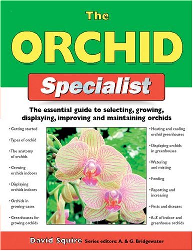 Imagen de archivo de The Orchid Specialist: The Essential Guide to Selecting, Growing, Displaying, Improving, and Maintaining Orchids (Specialist Series) a la venta por Wonder Book