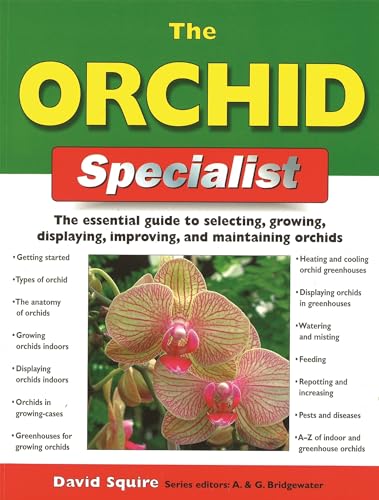 Stock image for The Orchid Specialist: The Essential Guide to Selecting, Growing, Displaying, Improving, and Maintaining Orchids (Specialist Series) for sale by Wonder Book