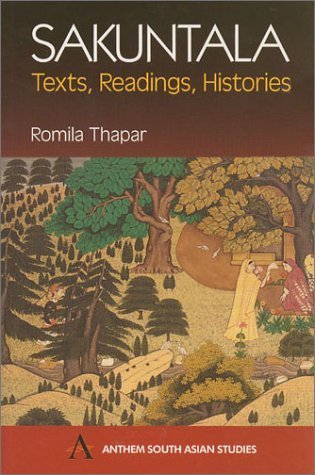 Stock image for Sakuntala: Texts, Readings, Histories (Anthem South Asian Studies) for sale by Bookmans